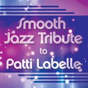 Smooth jazz tribute to patti labelle cover image
