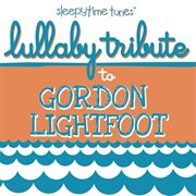 Lullaby tribute to gordon lightfoot cover image