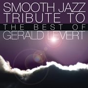 Smooth jazz tribute to the best of gerald levert cover image