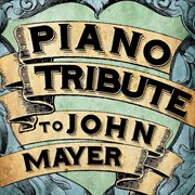 Piano tribute to john mayer cover image