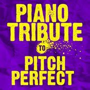 Piano tribute to pitch perfect cover image