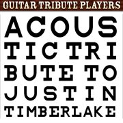 Acoustic tribute to justin timberlake cover image