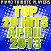 Top 20 hits april 2013 cover image