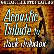 Acoustic tribute to jack johnson cover image