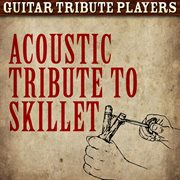 Acoustic tribute to skillet cover image