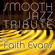 Smooth jazz tribute to faith evans cover image