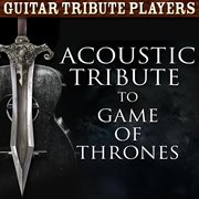 Acoustic tribute to game of thrones cover image