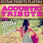 Acoustic tribute to miley cyrus cover image
