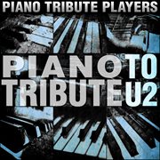 Piano tribute to u2 cover image