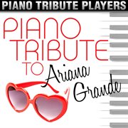 Piano tribute to ariana grande cover image
