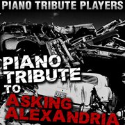 Piano tribute to asking alexandria cover image