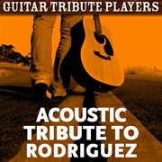 Acoustic tribute to rodriguez cover image