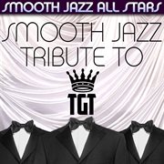 Smooth jazz tribute to tgt cover image