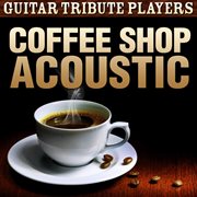 Coffee shop acoustic cover image