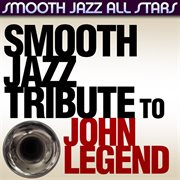 Smooth jazz tribute to john legend cover image