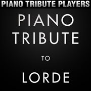 Piano tribute to lorde cover image