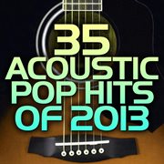 35 acoustic pop hits of 2013 cover image