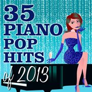 35 piano pop hits of 2013 cover image