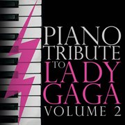 Piano tribute to lady gaga, vol. 2 cover image