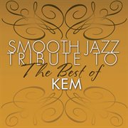 Smooth jazz tribute to the best of kem cover image