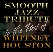 Smooth jazz tribute to the best of whitney houston cover image