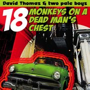 18 monkeys on a dead man's chest cover image