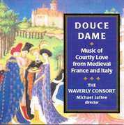 Douce dame, music of courtly love from medieval france and italy cover image