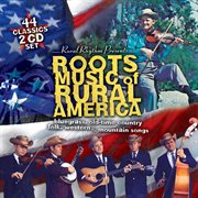 Roots music of rural America : bluegrass, old-time, country, folk, western, & mountain songs cover image