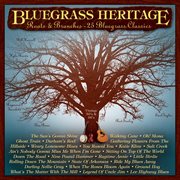 Bluegrass heritage: roots & branches - 25 bluegrass classics cover image