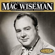 The best of Mac Wiseman : essential original masters, 25 classics cover image