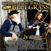 Appalachian Bluegrass Legacy : 25 Vintage Bluegrass & Mountain Classics cover image