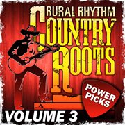 Country roots power picks, vol.3 cover image