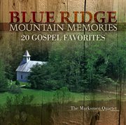 Blue ridge mountain memories: 20 gospel favorites cover image
