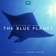 The blue planet : original television soundtrack cover image