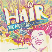 Hair: the musical - 50th anniversary cast recording cover image