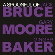 A spoonful of bruce, baker & moore cover image