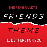 Friends - i'll be there for you cover image