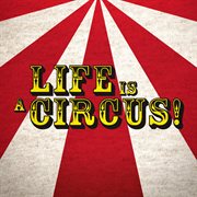 Life is a circus cover image