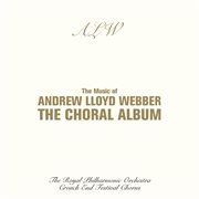 The music of andrew lloyd webber - the choral album cover image