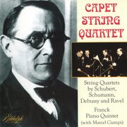 Capet string quartet - schubert, schumann, debussy, ravel, franck cover image