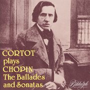 Cortot plays chopin: the ballades and sonatas cover image