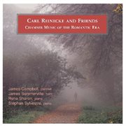 Carl reinecke and friends chamber music of the romantic era cover image