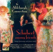 Schubert among friends - songs, partsongs and piano music cover image