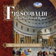 Frescobaldi & the glories of Rome cover image
