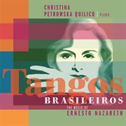Tangos brasileiros ? the music of ernesto nazareth cover image