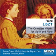 Franz liszt - the complete works for violin and piano cover image