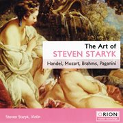 The art of steven staryk ? handel, mozart, brahms, paganini cover image