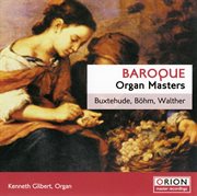 Baroque organ masters - buxtehude, bohm, walther cover image