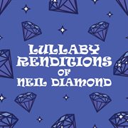 Lullaby renditions of neil diamond cover image