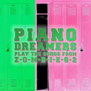 Piano dreamers play the songs from zombies 2 cover image